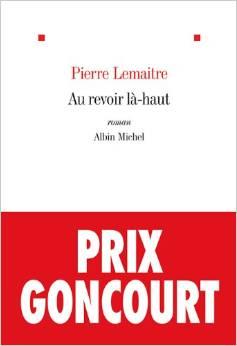 Au revoir là-haut – Prix Goncourt 2013
