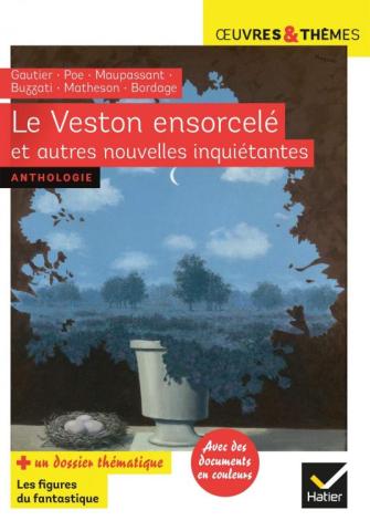 Le Veston ensorcelé et autres nouvelles inquiétantes : Gautier, Poe, Maupassant, Buzzati, Matheson, Bordage 