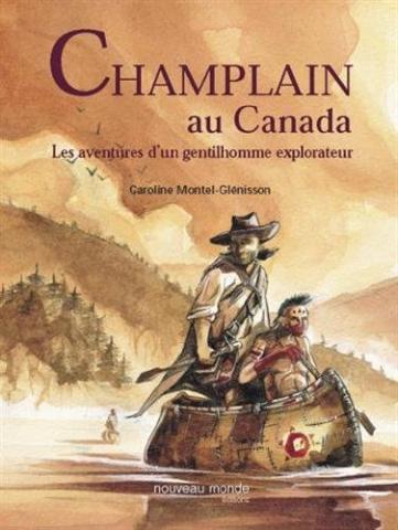 Champlain au Canada : Les aventures d'un gentilhomme explorateur