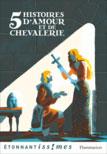 Cinq histoires d'amour et de chevalerie : D'après les Lais de Marie de France