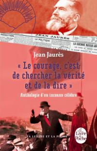 Le courage, c'est de chercher la vérité et de la dire – Anthologie d'un inconnu célèbre 