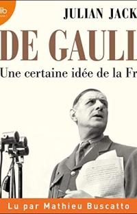 De Gaulle : Une certaine idée de la France