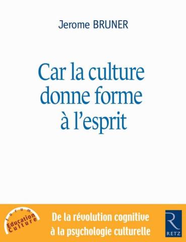 Car la culture donne forme à l'esprit