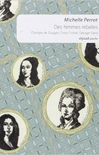 Des femmes rebelles, Olympe de Gouges, Flora Tristan, George Sand