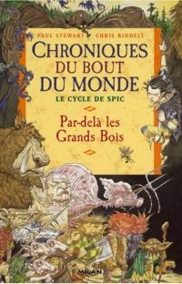 Chroniques du bout du monde - Cycle de Spic : Par-delà les Grands Bois – Tome 1