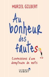 Au bonheur des fautes : Confessions d'une dompteuse de mots