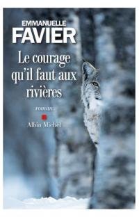 Le courage qu'il faut aux rivières