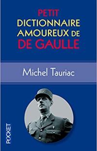 Petit dictionnaire amoureux de De Gaulle