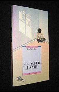 Fil de fer, la vie 