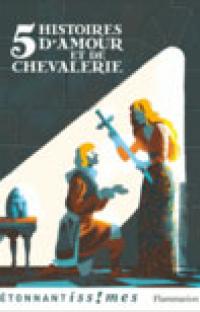 Cinq histoires d'amour et de chevalerie : D'après les Lais de Marie de France