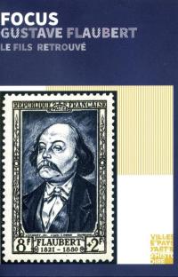 Focus Gustave Flaubert – Le fils retrouvé
