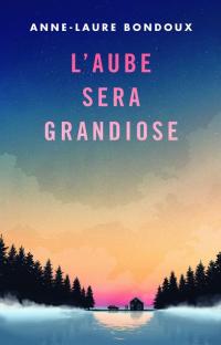 L'aube sera grandiose